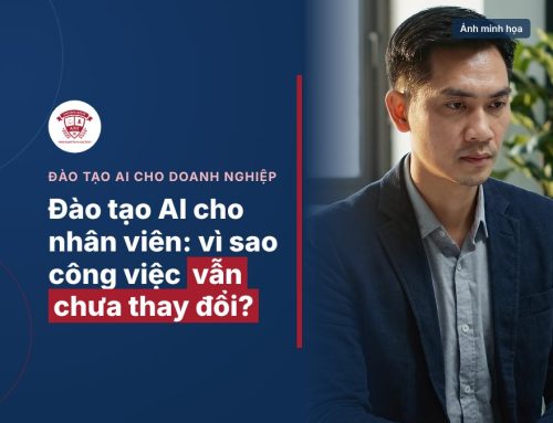 Đào tạo AI cho nhân viên: vì sao công việc vẫn chưa thay đổi?