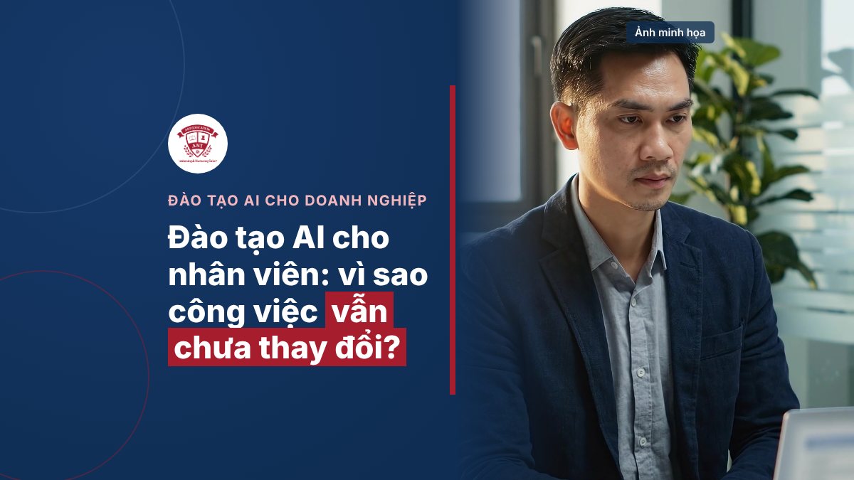 Đào tạo AI cho nhân viên: vì sao công việc vẫn chưa thay đổi? 7 Đào tạo AI cho nhân viên: vì sao công việc vẫn chưa thay đổi? (ảnh minh họa)